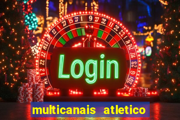 multicanais atletico de madrid